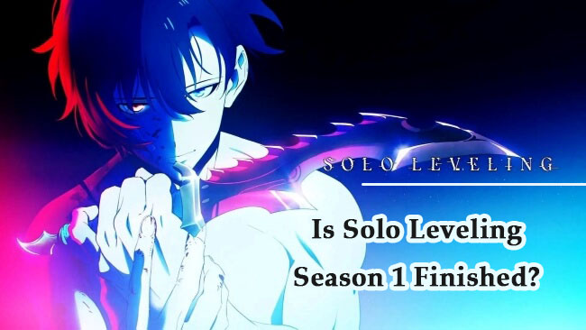 Is Solo Leveling Season 1 Finished?